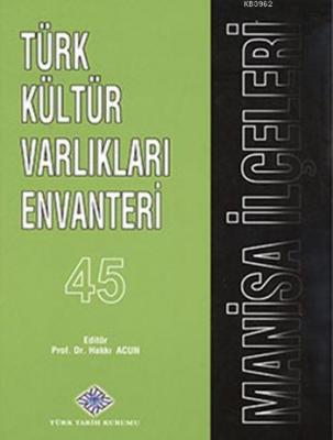 Türk Kültür Varlıkları Envanteri 45 Manisa İlçeleri Hakkı Acun