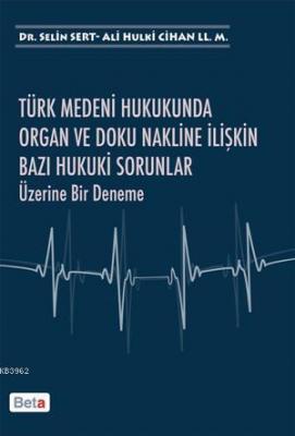 Türk Medeni Hukukunda Organ ve Doku Nakline İlişkin Bazı Hukuki Sorunl