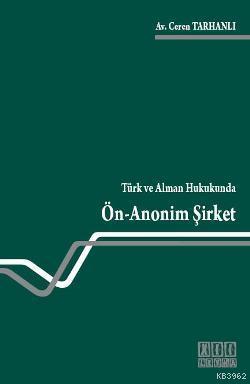 Türk ve Alman Hukukunda Ön Anonim Şirket Ceren Tarhanlı