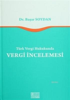 Türk Vergi Hukukunda Vergi İncelemesi Başar Soydan