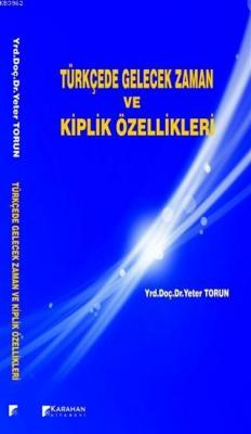 Türkçede Gelecek Zaman ve Kiplik Özellikleri Yeter Torun