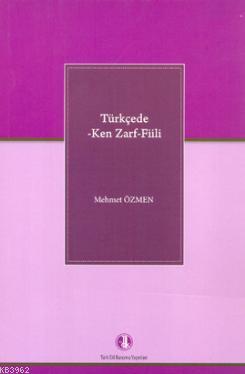 Türkçede -Ken Zarf - Fiili Mehmet Özmen