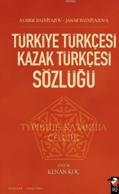 Türkiye Türkçesi Kazak Türkçesi Sözlüğü Kenan Koç Ayabek Bayniyazov Ja