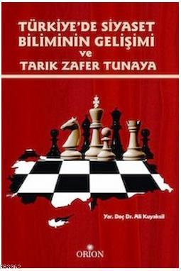 Türkiye'de Siyaset Biliminin Gelişimi ve Tarık Zafer Tunaya Ali Kuyaks