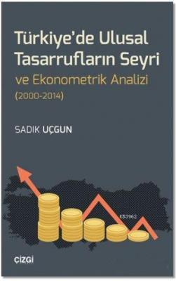 Türkiye'de Ulusal Tasarrufların Seyri ve Ekonometrik Analizi (2000-201