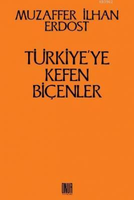 Türkiye'ye Kefen Biçenler Muzaffer İlhan Erdost