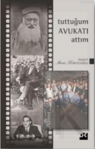 Tuttuğum Avukatı Attım - 3 Ahmet Kurutluoğlu