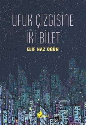 Ufuk Çizgisine İki Bilet Elif Naz Öğün