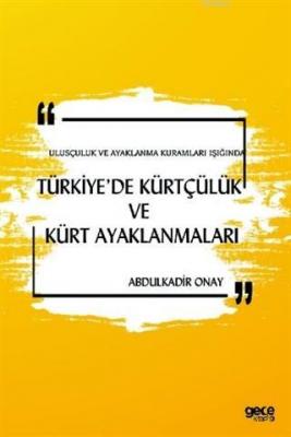 Ulusçuluk ve Ayaklanma Kuramları Işığında Türkiye'de Kürtçülük ve Kürt Ayaklanmaları