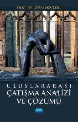 Uluslararası Çatışma Analizi ve Çözümü Sezai Özçelik