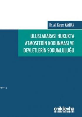 Uluslararası Hukukta Atmosferin Korunması ve Devletlerin Sorumluluğu A