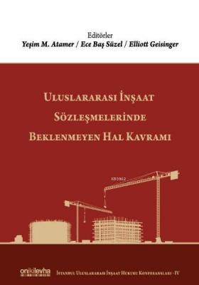 Uluslararası İnşaat Sözleşmelerinde Beklenmeyen Hal Kavramı Yeşim M. A