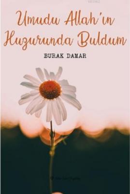 Umudu Allah'ın Huzurunda Buldum Burak Damar