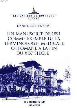 Un Manuscrıt De 1891 Comme Exemple De La Termınologıe Medıcale Ottomane A La Fın Du Xıxe Sıecle