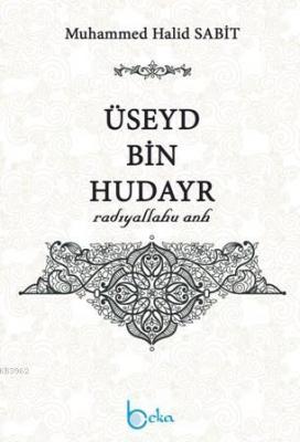 Üseyd Bin Hudayr (Radıyallahu Anh) Muhammed Halid Sabit