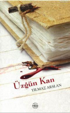 Üzgün Kan Yılmaz Arslan