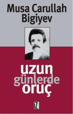 Uzun Günlerde Oruç Musa Carullah Bigiyev