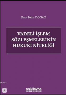 Vadeli İşlem Sözleşmelerinin Hukuki Niteliği Pınar Bahar Doğan