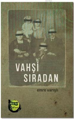 Vahşi Sıradan Emre Varışlı