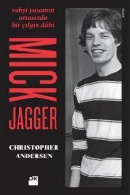 Vahşi Yaşamın Ortasında Bir Çılgın Dahi - Mick Jagger Christopher Ande