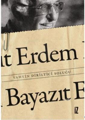 Vahyin Diriltici Soluğu Erdem Bayazıt