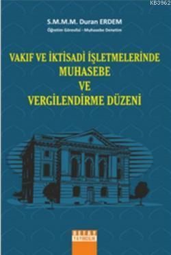 Vakıf ve İktisadi İşletmelerinde Muhasebe ve Vergilendirme Düzeni Dura