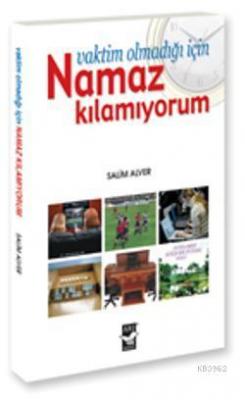 Vaktim olmadığı İçin Namaz Kılamıyorum Selim Alver