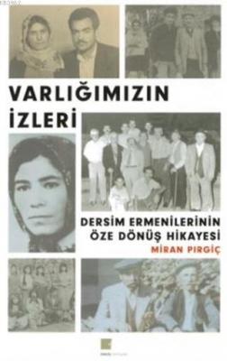 Varlığımızın İzleri - Dersim Ermenilerinin Öze Dönüş Hikayesi Miran Pı