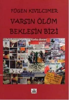 Varsın Ölüm Beklesin Bizi Fügen Kıvılcımer