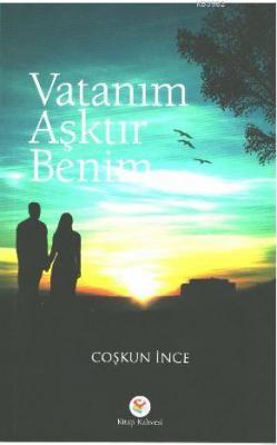 Vatanım Aşktır Benim Coşkun İnce