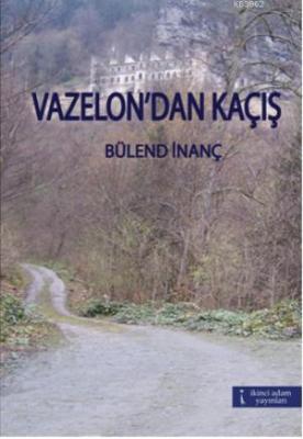 Vazelon'dan Kaçış Bülend İnanç