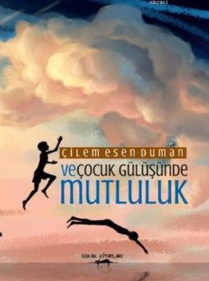 Ve Çocuk Gülüşünde Mutluluk Çilem Esen Duman