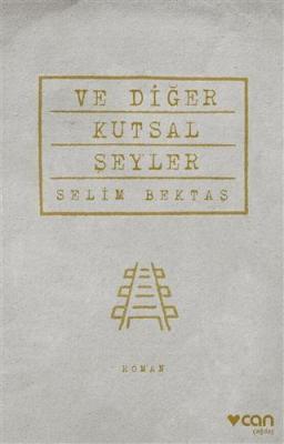 Ve Diğer Kutsal Şeyler Selim Bektaş