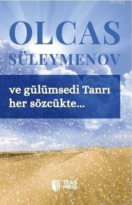 Ve Gülümsedi Tanrı Her Sözcükte... Olcas Süleymenov