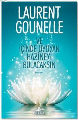 Ve İçinde Uyuyan Hazineyi Bulacaksın Laurent Gounelle