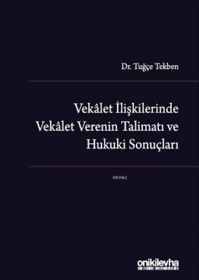 Vekalet İlişkilerinde Vekalet Verenin Talimatı ve Hukuki Sonuçları Tuğ