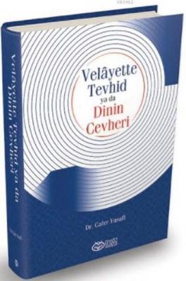 Velayette Tevhid ya da Dinin Cevheri (Ciltli) Cafer Yusufi