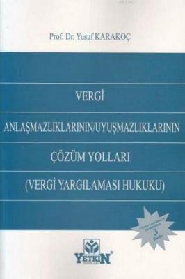 Vergi Anlaşmazlıklarının/Uyuşmazlıklarının Çözüm Yolları Yusuf Karakoç