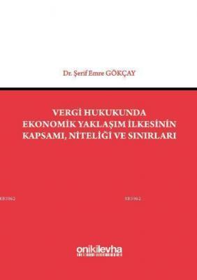 Vergi Hukukunda Ekonomik Yaklaşım İlkesinin Kapsamı, Niteliği ve Sınır