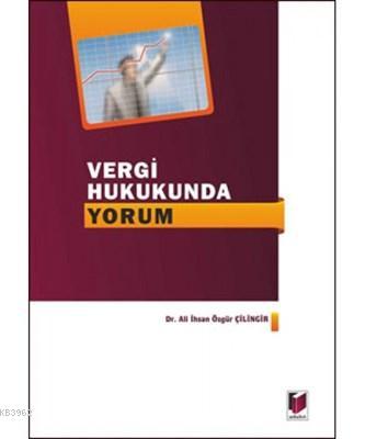 Vergi Hukukunda Yorum Ali İhsan Özgür Çilingir