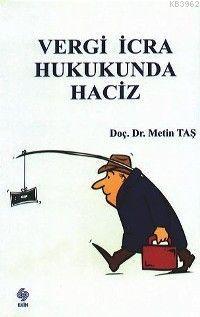 Vergi İcra Hukukunda Haciz Metin Taş