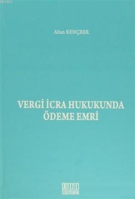 Vergi İcra Hukukunda Ödeme Emri Altan Rençber