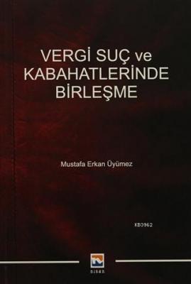 Vergi Suç ve Kabahatlerinde Birleşme Mustafa Erkan Üyümez