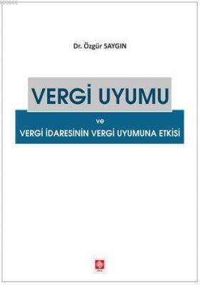 Vergi Uyumu ve Vergi Dairesinin Vergi Uyumuna Etkisi Özgün Saygın