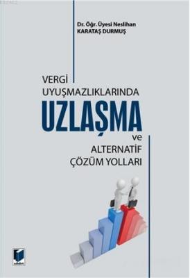 Vergi Uyuşmazlıklarında Uzlaşma ve Alternatif Çözüm Yolları Neslihan K