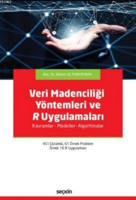 Veri Madenciliği Yöntemleri ve R Uygulamaları Bülent Altunkaynak