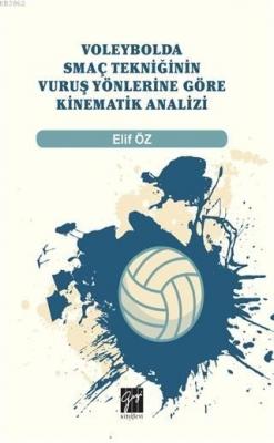 Voleybolda Smaç Tekniğinin Vuruş Yönlerine Göre Kinematik Analizi Elif