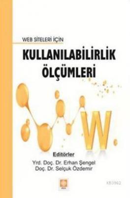 Web Siteleri İçin Kullanılabilirlik Ölçümleri Selçuk Özdemir Erhan Şen