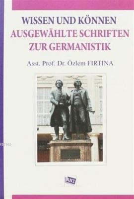 Wissen Und Können Ausgewahlte Schriften Zur Germanistik Özlem Fırtına