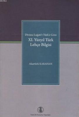 XI. Yüzyıl Türk Lehçe Bilgisi Akartürk Karahan